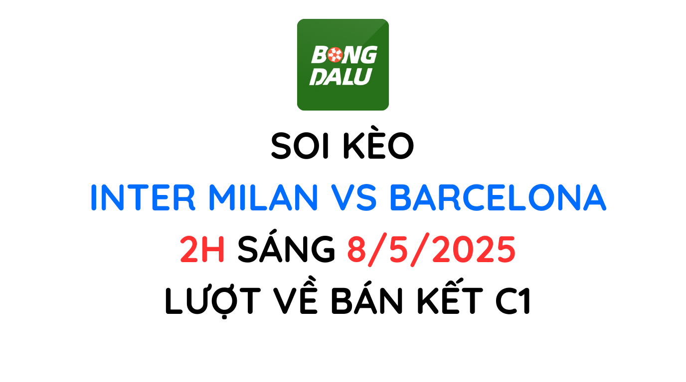 Soi Kèo Inter Milan vs Barcelona Bán Kết UEFA C1 24/25